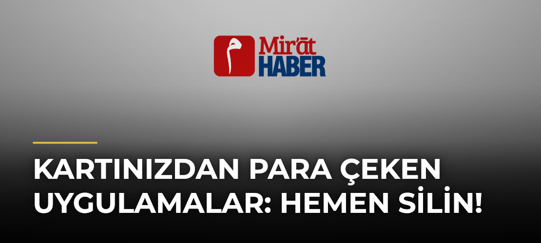 Kartınızdan Para Çeken Uygulamalar: Hemen Silin!