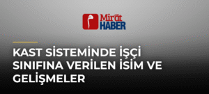 Kast Sisteminde İşçi Sınıfına Verilen İsim ve Gelişmeler