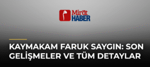 Kaymakam Faruk Saygın: Son Gelişmeler ve Tüm Detaylar