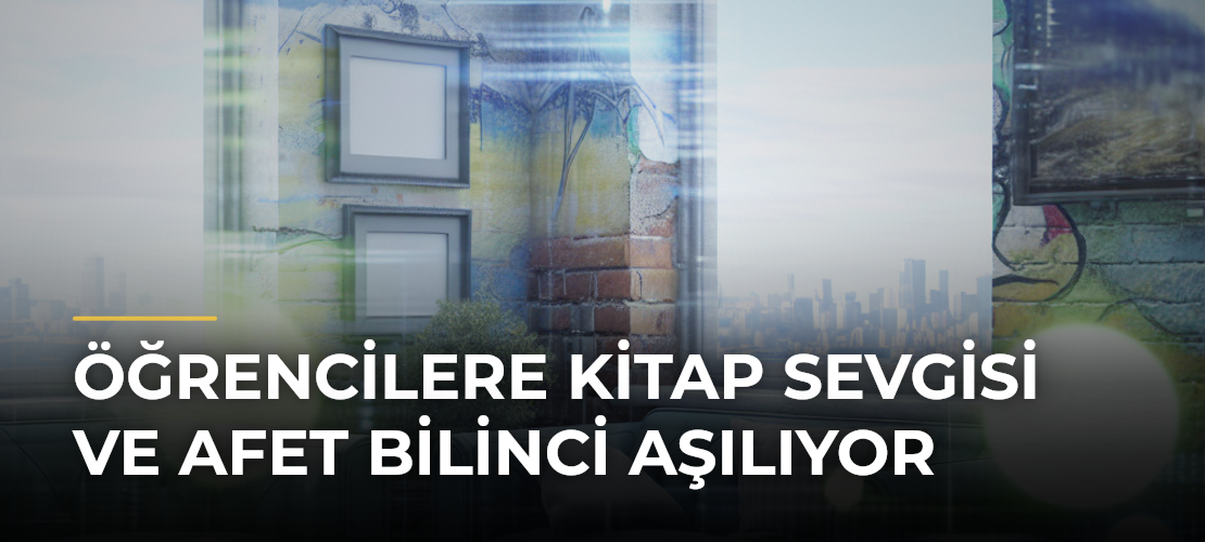 Öğrencilere Kitap Sevgisi ve Afet Bilinci Aşılıyor