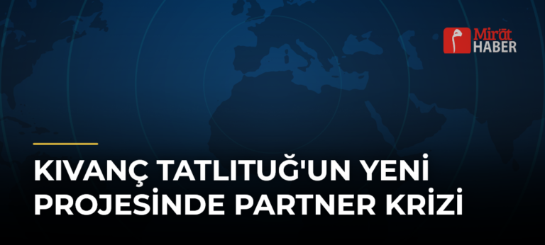 Kıvanç Tatlıtuğ’un Yeni Projesinde Partner Krizi
