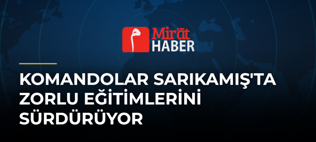 Komandolar Sarıkamış’ta Zorlu Eğitimlerini Sürdürüyor
