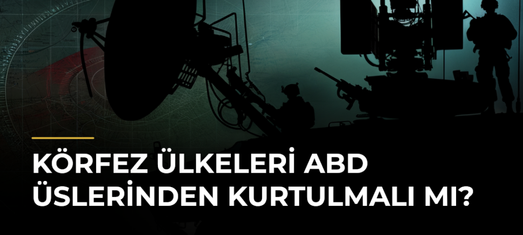Körfez Ülkeleri ABD Üslerinden Kurtulmalı mı?