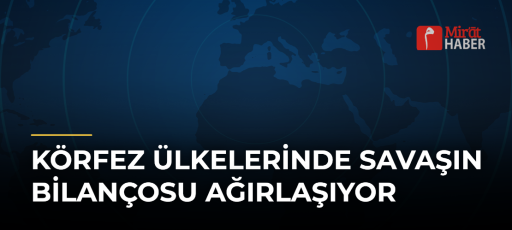 Körfez Ülkelerinde Savaşın Bilançosu Ağırlaşıyor