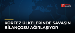 Körfez Ülkelerinde Savaşın Bilançosu Ağırlaşıyor