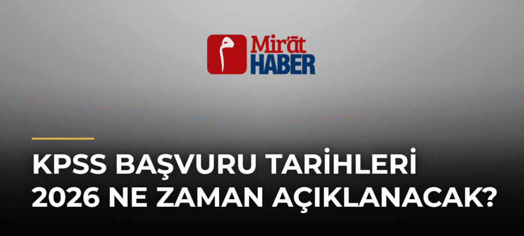 KPSS Başvuru Tarihleri 2026 Ne Zaman Açıklanacak?
