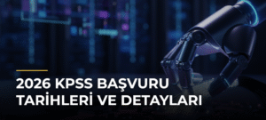 2026 KPSS Başvuru Tarihleri ve Detayları