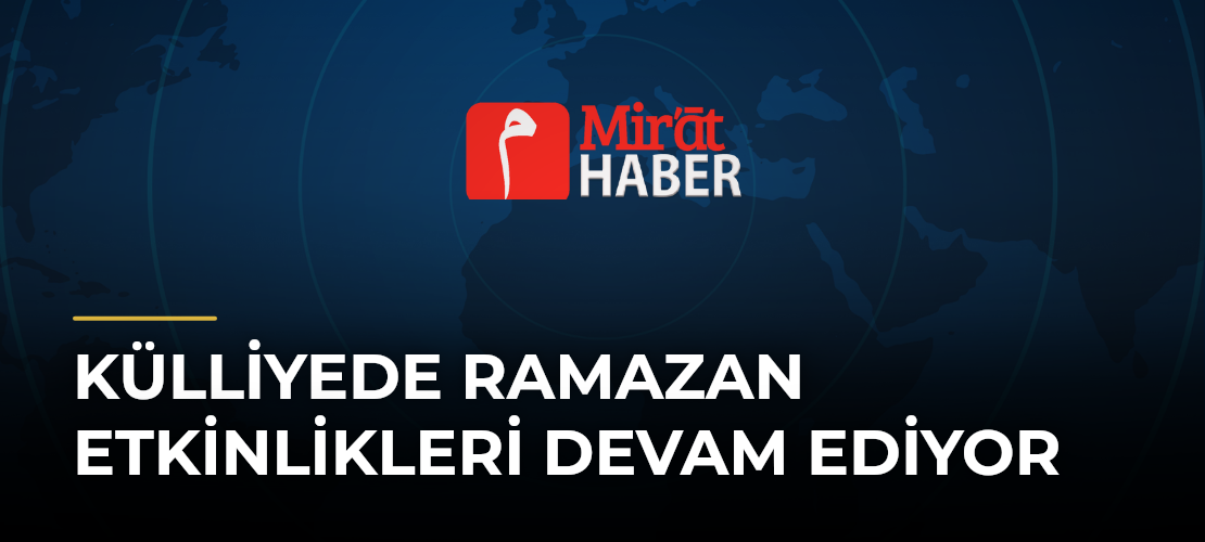 Külliyede Ramazan Etkinlikleri Devam Ediyor