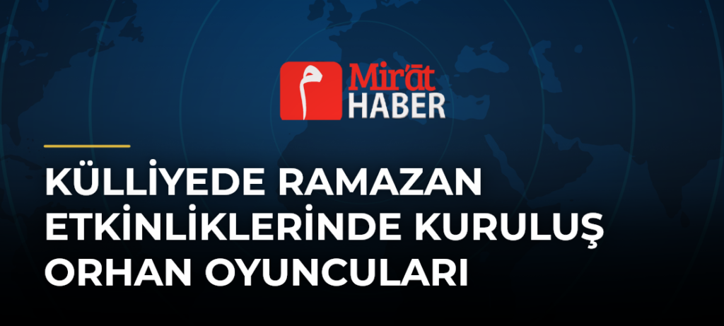 Külliyede Ramazan Etkinliklerinde Kuruluş Orhan Oyuncuları