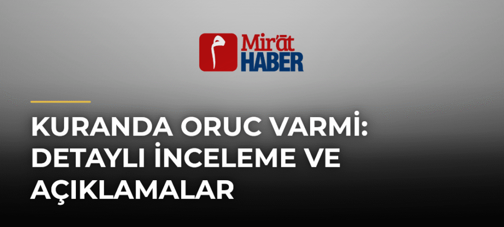 Kuranda Oruc Varmi: Detaylı İnceleme ve Açıklamalar