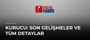 Kurucu: Son Gelişmeler ve Tüm Detaylar