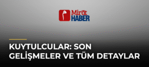 Kuytulcular: Son Gelişmeler ve Tüm Detaylar