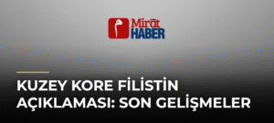 Kuzey Kore Filistin Açıklaması: Son Gelişmeler