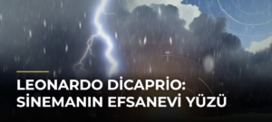 Leonardo DiCaprio: Sinemanın Efsanevi Yüzü