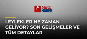 Leylekler Ne Zaman Geliyor? Son Gelişmeler ve Tüm Detaylar