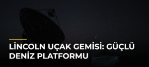 Lincoln Uçak Gemisi: Güçlü Deniz Platformu