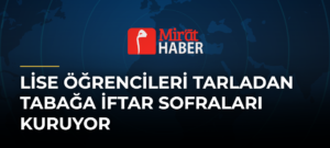 Lise Öğrencileri Tarladan Tabağa İftar Sofraları Kuruyor