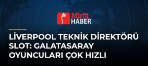 Liverpool Teknik Direktörü Slot: Galatasaray Oyuncuları Çok Hızlı