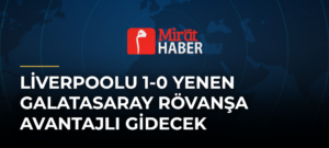 Liverpoolu 1-0 Yenen Galatasaray Rövanşa Avantajlı Gidecek