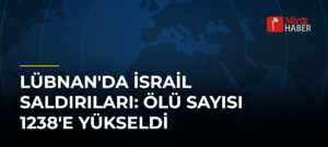 Lübnan’da İsrail Saldırıları: Ölü Sayısı 1238’e Yükseldi