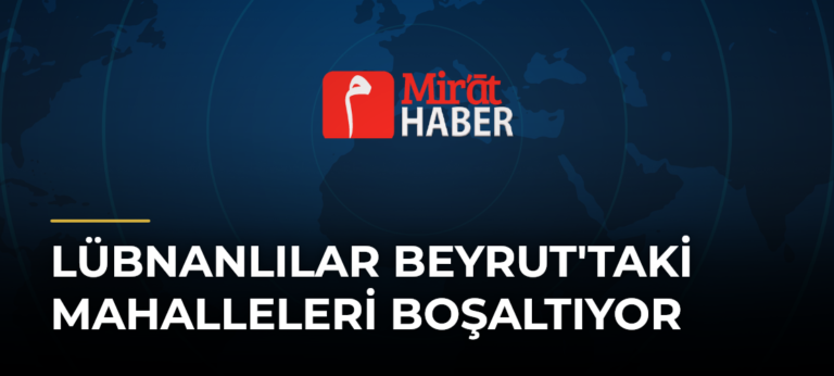 Lübnanlılar Beyrut’taki Mahalleleri Boşaltıyor