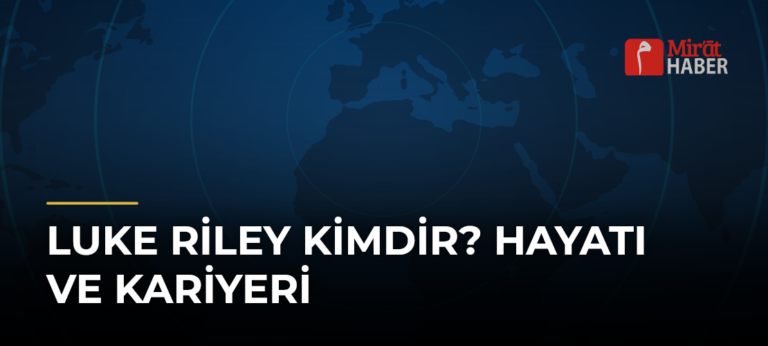 Luke Riley Kimdir? Hayatı ve Kariyeri