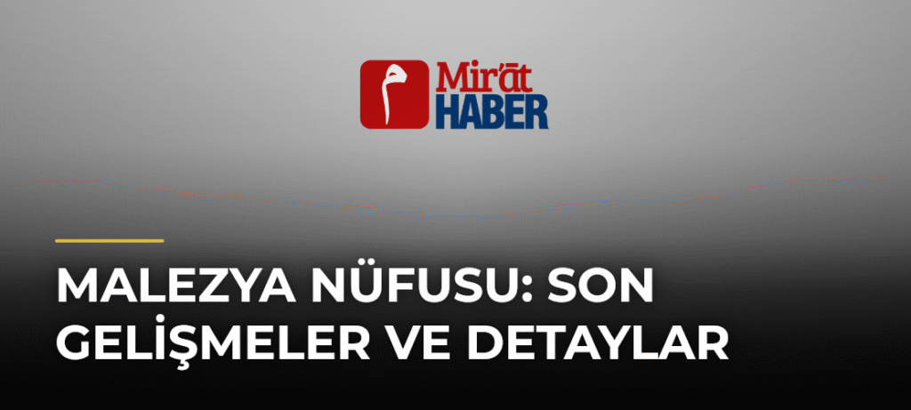 Malezya Nüfusu: Son Gelişmeler ve Detaylar