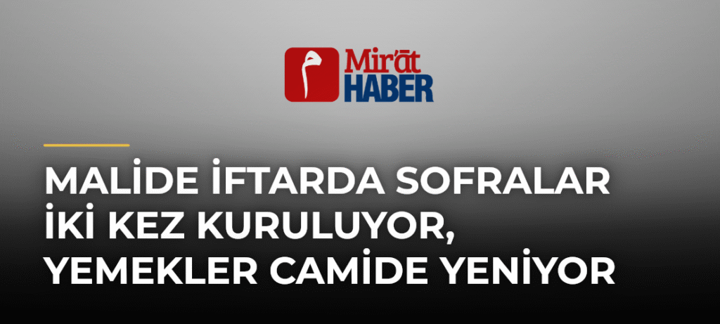 Malide İftarda Sofralar İki Kez Kuruluyor, Yemekler Camide Yeniyor