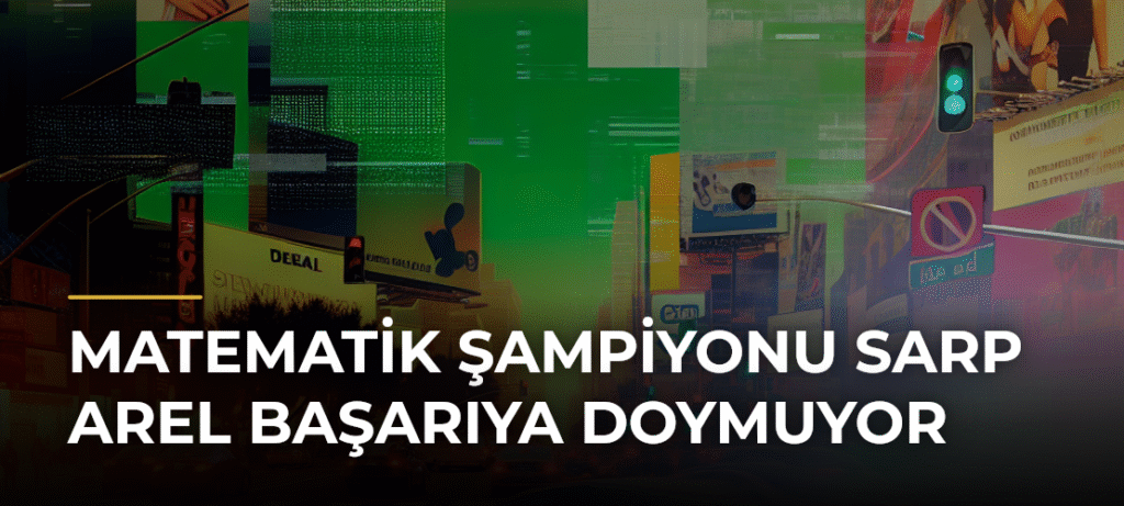 Matematik Şampiyonu Sarp Arel Başarıya Doymuyor
