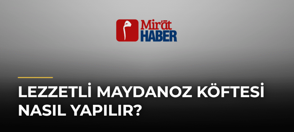 Lezzetli Maydanoz Köftesi Nasıl Yapılır?