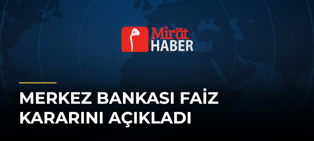 Merkez Bankası Faiz Kararını Açıkladı