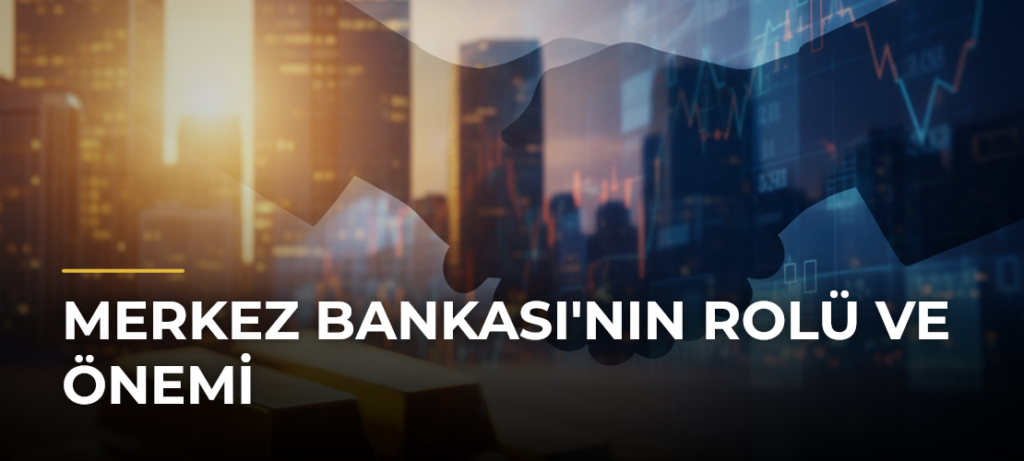Merkez Bankası’nın Rolü ve Önemi