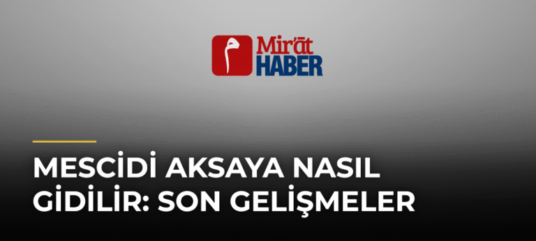 Mescidi Aksaya Nasıl Gidilir: Son Gelişmeler