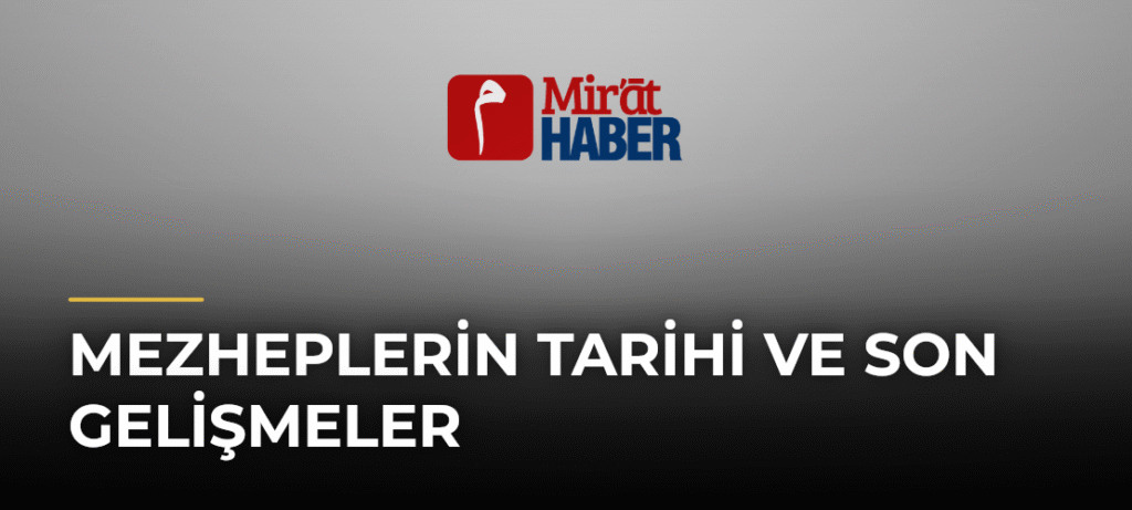 Mezheplerin Tarihi ve Son Gelişmeler