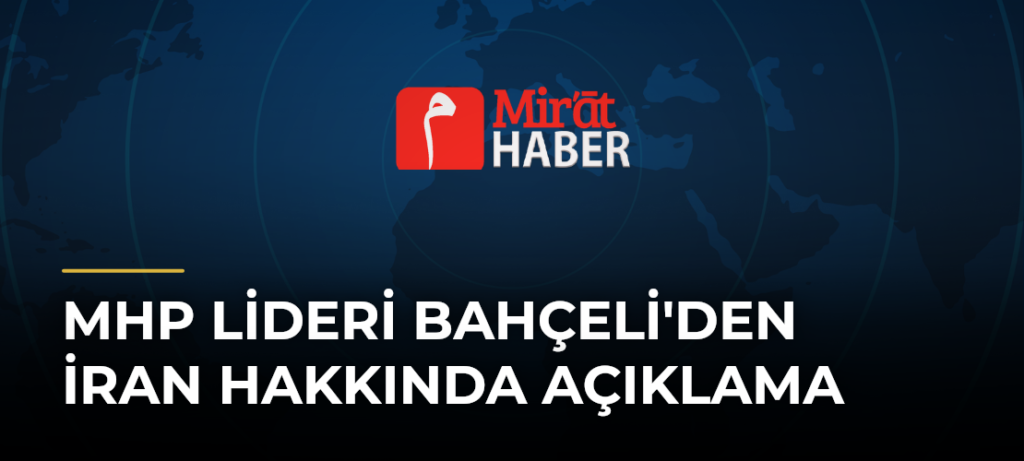 MHP Lideri Bahçeli’den İran Hakkında Açıklama