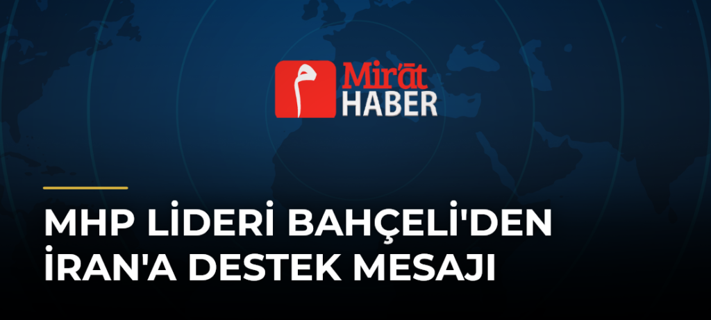 MHP Lideri Bahçeli’den İran’a Destek Mesajı