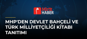 MHP’den Devlet Bahçeli ve Türk Milliyetçiliği Kitabı Tanıtımı