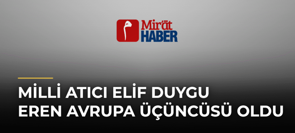 Milli Atıcı Elif Duygu Eren Avrupa Üçüncüsü Oldu