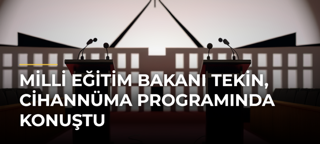 Milli Eğitim Bakanı Tekin, Cihannüma Programında Konuştu
