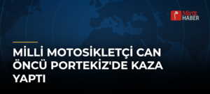 Milli motosikletçi Can Öncü Portekiz’de kaza yaptı