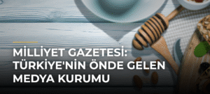 Milliyet Gazetesi: Türkiye’nin Önde Gelen Medya Kurumu