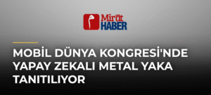 Mobil Dünya Kongresi’nde Yapay Zekalı Metal Yaka Tanıtılıyor