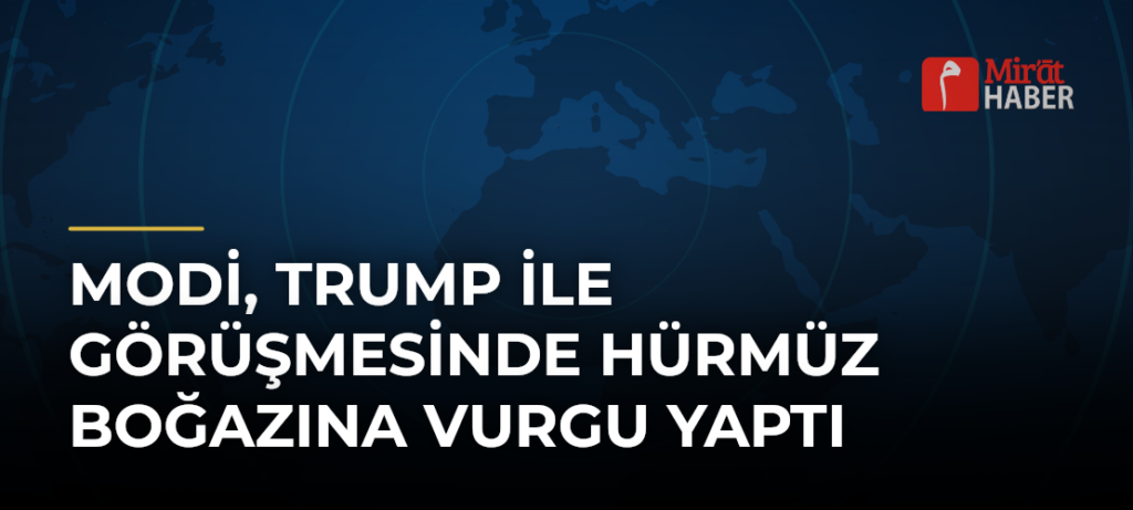 Modi, Trump ile Görüşmesinde Hürmüz Boğazına Vurgu Yaptı