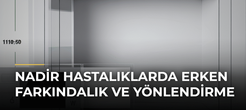 Nadir Hastalıklarda Erken Farkındalık ve Yönlendirme