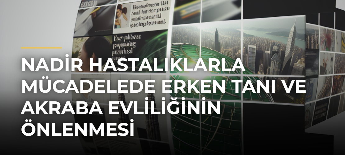 Nadir Hastalıklarla Mücadelede Erken Tanı ve Akraba Evliliğinin Önlenmesi - Mirat Haber