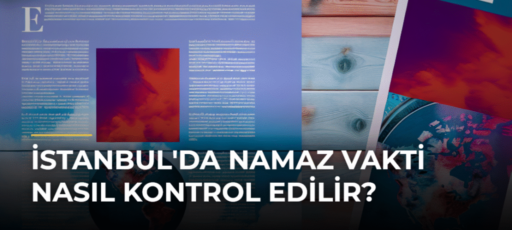 İstanbul’da Namaz Vakti Nasıl Kontrol Edilir?
