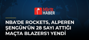 NBA’de Rockets, Alperen Şengün’ün 28 Sayı Attığı Maçta Blazers’ı Yendi