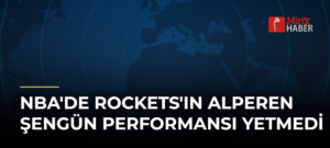 NBA’de Rockets’ın Alperen Şengün Performansı Yetmedi
