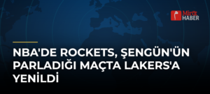 NBA’de Rockets, Şengün’ün Parladığı Maçta Lakers’a Yenildi