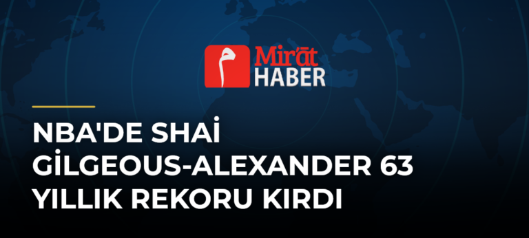 NBA’de Shai Gilgeous-Alexander 63 Yıllık Rekoru Kırdı
